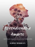 Aprendiendo a Amarte: Un Viaje Hacia la Autoaceptación (eBook, ePUB)