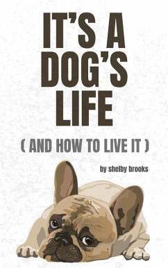 Cover It's a Dog's Life (And How to Live It) (eBook, ePUB)