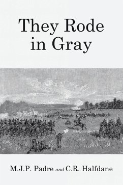They Rode in Gray (eBook, ePUB) - Padre, M. J. P.; Halfdane, C. R.