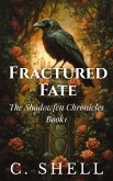 Fractured Fate (The ShadowFen Chronicles, #1) (eBook, ePUB)