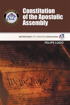 Constitution of the Apostolic Assembly (eBook, ePUB) - Lugo, Felipe Constitution of the Apostolic Assembly (eBook, ePUB) - Lugo, Felipe