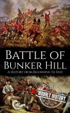 Battle of Bunker Hill: A History from Beginning to End (American Revolutionary War) (eBook, ePUB)