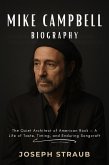 Mike Campbell Biography: The Quiet Architect of American Rock - A Life of Taste, Timing, and Enduring Songcraft (eBook, ePUB)