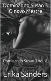 Dominando Susan 3 O novo Mestre (Dominando Susan 3 (p), #8) (eBook, ePUB) Dominando Susan 3 O novo Mestre (Dominando Susan 3 (p), #8) (eBook, ePUB)