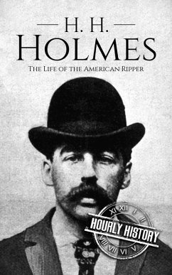 Cover H. H. Holmes: The Life of the American Ripper (Biographies of Serial Killers) (eBook, ePUB)