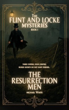 The Resurrection Men (The Flint & Locke Mysteries, #1) (eBook, ePUB) - White, Michael