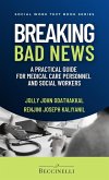 Breaking Bad News: A Practical Guide for Medical Care Personnel and Social Workers (Social Work Text Book Series) (eBook, ePUB) Breaking Bad News: A Practical Guide for Medical Care Personnel and Social Workers (Social Work Text Book Series) (eBook, ePUB)