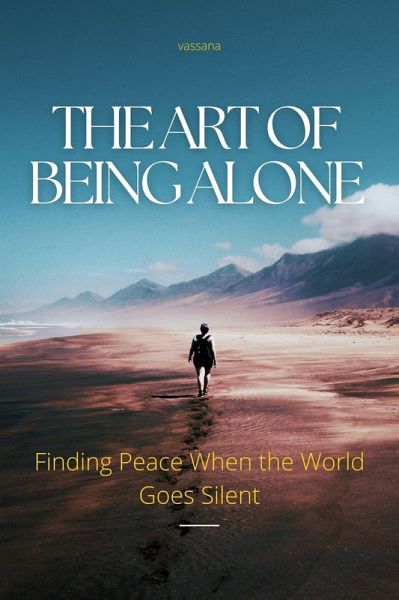 The Art of Being Alone: Finding Peace When the World Goes Silent (eBook, ePUB)