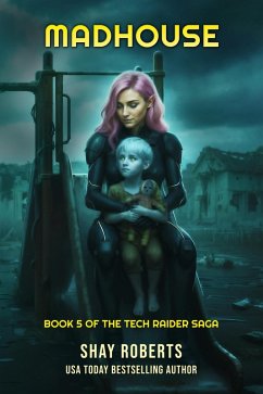 Madhouse (Tech Raider, #5) (eBook, ePUB) - Roberts, Shay