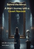 Behind the Mirror: A Man's Journey with a Covert Narcissist (eBook, ePUB)