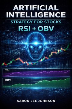 1.Artificial Intelligence Strategy for Stocks: RSI + OBV (eBook, ePUB) - Johnson, Aaron Lee
