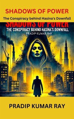 Cover Shadows of Power (The Conspiracy behind Hasina's Downfall) (eBook, ePUB)