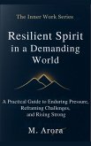 Resilient Spirit in a Demanding World (The Inner Work Series, #5) (eBook, ePUB)