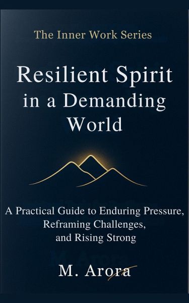 Resilient Spirit in a Demanding World (The Inner Work Series, #5) (eBook, ePUB) Resilient Spirit in a Demanding World (The Inner Work Series, #5) (eBook, ePUB)