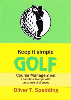 Keep It Simple Golf - Course Management (eBook, ePUB) - Spedding, Oliver T