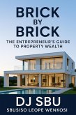 BRICK BY BRICK : The Entrepreneur's Guide To Property Wealth (eBook, ePUB) BRICK BY BRICK : The Entrepreneur's Guide To Property Wealth (eBook, ePUB)