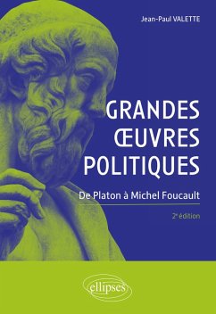Grandes oeuvres politiques. De Platon à Michel Foucault. 2e édition (eBook, ePUB) - Valette, Jean-Paul