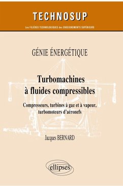 Génie énergétique - Turbomachines à fluides compressibles - Compresseurs, turbines à gaz et à vapeur, turbomoteurs d'aéronefs (eBook, PDF) - Bernard, Jacques