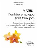 Maths : l'entrée en prépa sans faux pas - Cours et exercices corrigés pour apprivoiser les mathématiques des classes préparatoires (eBook, PDF)