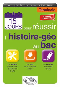 15 jours pour réussir l'histoire-géo au bac - Terminale - Nouveaux programmes (eBook, PDF) - Revert, Stéphane 15 jours pour réussir l'histoire-géo au bac - Terminale - Nouveaux programmes (eBook, PDF) - Revert, Stéphane
