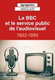 Agrégation anglais 2021. La BBC et le service public de l'audiovisuel, 1922-1995 (eBook, PDF) Agrégation anglais 2021. La BBC et le service public de l'audiovisuel, 1922-1995 (eBook, PDF)