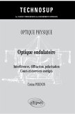 Optique physique - Optique ondulatoire - Interférences, diffraction, polarisation - Cours et exercices corrigés (eBook, PDF)