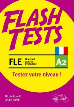 FLE (français langue étrangère). Flash Tests. A2. Testez votre niveau de français ! (eBook, PDF) - Borelli, Angie; Borelli, Nicole