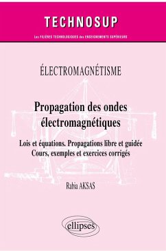 Électromagnétisme - Propagation des ondes électromagnétiques - Lois et équations. Propagations libre et guidée - Cours, exemples et exercices corrigés (eBook, PDF) - Aksas, Rabia