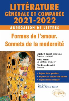Littérature générale et comparée - Formes de l'amour, sonnets de la modernité - Agrégation de Lettres 2021-2022. Elizabeth Barrett Browning, Sonnets portugais ; Pablo Neruda, La Centaine d'amour ; Pier Paolo Pasolini, Sonnets. (eBook, PDF) - Reniers-Cossart, Natalie; Debrosse, Anne; Gayraud, Irène; Placial, Claire; Vuong, Thomas; Collectif Littérature générale et comparée - Formes de l'amour, sonnets de la modernité - Agrégation de Lettres 2021-2022. Elizabeth Barrett Browning, Sonnets portugais ; Pablo Neruda, La Centaine d'amour ; Pier Paolo Pasolini, Sonnets. (eBook, PDF) - Reniers-Cossart, Natalie; Debrosse, Anne; Gayraud, Irène; Placial, Claire; Vuong, Thomas; Collectif