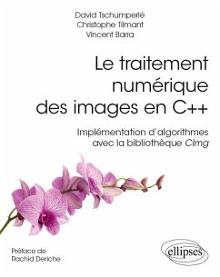 Cover Le traitement numérique des images en C++ - Implémentation d'algorithmes avec la bibliothèque CImg (eBook, PDF)