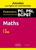 Maths PC, PSI, BCPST. Annales corrigées et commentées 2017-2018-2019-2020. Concours X/ENS (eBook, PDF)