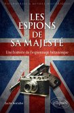 Les espions de sa majesté - Une histoire de l'espionnage britannique (eBook, ePUB) Les espions de sa majesté - Une histoire de l'espionnage britannique (eBook, ePUB)
