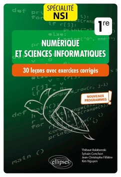 Spécialité Numérique et sciences informatiques : 30 leçons avec exercices corrigés - Première - Nouveaux programmes (eBook, PDF) - Balabonski, Thibaut; Conchon, Sylvain; Filliâtre, Jean-Christophe; Nguyen, Kim Spécialité Numérique et sciences informatiques : 30 leçons avec exercices corrigés - Première - Nouveaux programmes (eBook, PDF) - Balabonski, Thibaut; Conchon, Sylvain; Filliâtre, Jean-Christophe; Nguyen, Kim