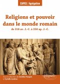 Religions et pouvoir dans le monde romain de 218 av. J.-C. à 250 ap. J.-C. (eBook, ePUB)