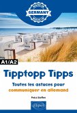 Tipptopp Tipps - Toutes les astuces pour communiquer en allemand - A1/A2 (eBook, PDF) Tipptopp Tipps - Toutes les astuces pour communiquer en allemand - A1/A2 (eBook, PDF)