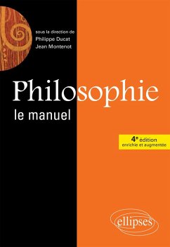 Philosophie, Le manuel - 4e édition enrichie et augmentée (eBook, ePUB) - Montenot, Jean; Ducat, Philippe Philosophie, Le manuel - 4e édition enrichie et augmentée (eBook, ePUB) - Montenot, Jean; Ducat, Philippe