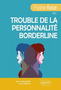 Faire face au trouble de la personnalité borderline (eBook, ePUB) - Beaudoin, Manon; Nantas, Pierre
