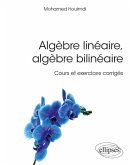 Algèbre linéaire, algèbre bilinéaire - Cours et exercices corrigés (eBook, PDF)