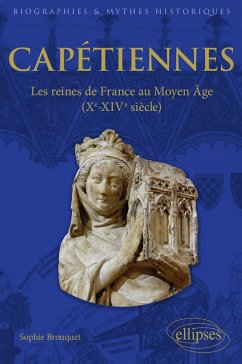 Capétiennes - Les reines de France au Moyen Âge (Xe-XIVe siècle) (eBook, ePUB) - Brouquet, Sophie
