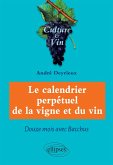 Le calendrier perpétuel de la vigne et du vin - Douze mois avec Bacchus (eBook, ePUB)