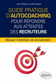 Guide pratique d'autocoaching pour répondre aux attentes des recruteurs - Réussir l'entretien de recrutement (eBook, ePUB)