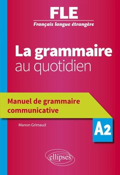Français langue étrangère (FLE) - La grammaire au quotidien - Manuel de grammaire communicative - A2 (eBook, PDF) - Grimaud, Manon