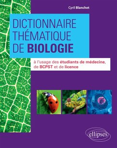 Dictionnaire thématique de Biologie à l'usage des étudiants de médecine, de BCPST et de licence (eBook, ePUB) - Blanchet, Cyril