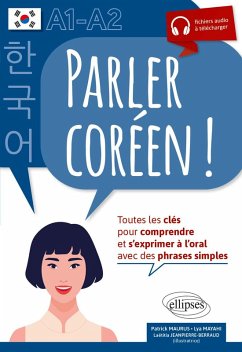 Parler coréen ! Toutes les clés pour comprendre et s'exprimer à l'oral. A1-A2 (eBook, PDF) - Maurus, Patrick; Mayahi, Lya