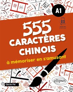 555 caractères chinois à mémoriser en s'amusant. A1 (avec fichiers audio) (eBook, PDF) - Pei, Cécile