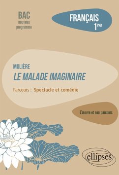Français. Première. L'oeuvre et son parcours : Molière - Le Malade imaginaire - Parcours 