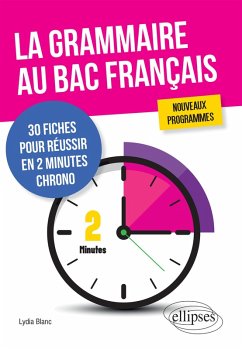 La grammaire au bac français. 30 fiches pour réussir en 2 minutes chrono. Nouveaux programmes (eBook, ePUB) - Blanc, Lydia