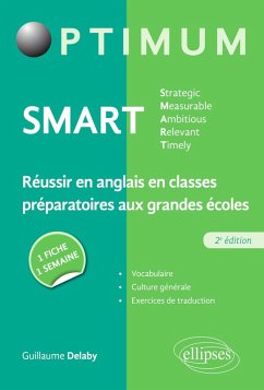 SMART - Strategic, Measurable, Ambitious, Relevant, Timely - Réussir en anglais en classes préparatoires aux grandes écoles : une fiche/une semaine - 2e édition (eBook, ePUB) - Delaby, Guillaume