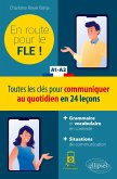 FLE (Français langue étrangère). En route pour le FLE ! Toutes les clés pour communiquer au quotidien en 24 leçons. A1-A2. (Fichiers audio) (eBook, PDF) FLE (Français langue étrangère). En route pour le FLE ! Toutes les clés pour communiquer au quotidien en 24 leçons. A1-A2. (Fichiers audio) (eBook, PDF)