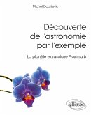 Découverte de l'astronomie par l'exemple - La planète extrasolaire Proxima b (eBook, PDF)